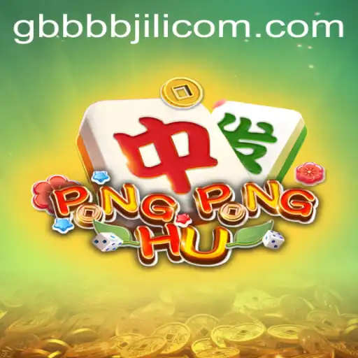 The Exciting World of PONGPONGHU and GB BBBBJILI: A Comprehensive Guide